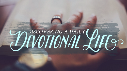 Discovering a Daily Devotional Life