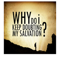 If you experience Doubts of your Salvation