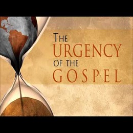 Urgency of the Gospel